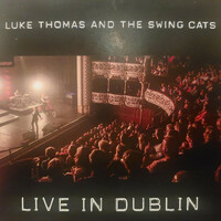 Thumbnail for the Luke Thomas - Luke Thomas & The Swing Cats Live In Dublin link, provided by host site