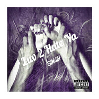 Thumbnail for the Singh - Luv 2 Hate Ya link, provided by host site