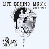 Thumbnail for the Chillwill - Luv For My Brotha: Life Behind Music link, provided by host site