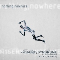 Thumbnail for the nothing,nowhere. - M1SERY_SYNDROME [wubz_Remix] link, provided by host site