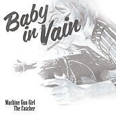 Thumbnail for the Baby In Vain - Machine Gun Girl / The Catcher link, provided by host site