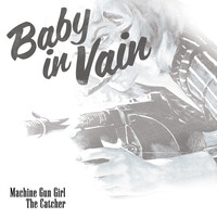 Thumbnail for the Baby In Vain - Machine Gun Girl / The Catcher link, provided by host site