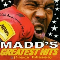 Thumbnail for the Madd - Madd's Greatest Hits (Near Misses) link, provided by host site