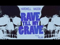 Thumbnail for the Hardwell - & Maddix Rave Till My Grave link, provided by host site