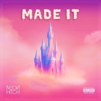 Thumbnail for the Neon Hitch - Made It link, provided by host site