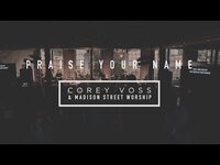 Thumbnail for the Corey Voss - Praise Your Name (Official Live Video) link, provided by host site