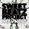 Thumbnail for the Sweet Beatz Project - Madness link, provided by host site