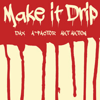 Thumbnail for the Akt Aktion - Make It Drip link, provided by host site