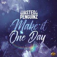 Thumbnail for the Wasted Penguinz - Make It One Day link, provided by host site