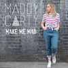 Thumbnail for the Maddy Carty - Make Me Mad link, provided by host site