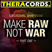 Thumbnail for the Catatonic Overload - Make Raw Not War Part 1 link, provided by host site