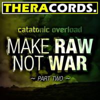 Thumbnail for the Catatonic Overload - Make Raw Not War, Part 2 link, provided by host site