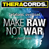 Thumbnail for the Catatonic Overload - Make Raw Not War Part Three link, provided by host site