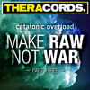Thumbnail for the Catatonic Overload - Make Raw Not War, Pt. Three link, provided by host site