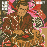 Thumbnail for the Barker - Make Some Noise (Radio Edit) link, provided by host site