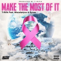 Thumbnail for the T-Rifik - Make the Most of It link, provided by host site