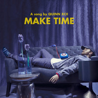 Thumbnail for the Quinn XCII - Make Time link, provided by host site