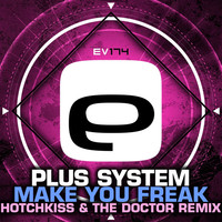 Thumbnail for the Plus System - Make You Freak (Hotchkiss & The Doctor Remix) link, provided by host site