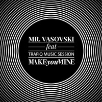 Thumbnail for the Mr. Vasovski - Make You Mine link, provided by host site