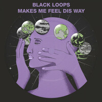 Thumbnail for the Black Loops - Makes Me Feel Dis Way link, provided by host site