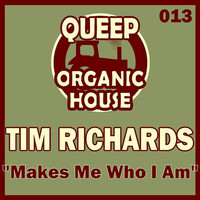 Thumbnail for the Tim Richards - Makes Me Who I Am link, provided by host site