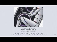 Thumbnail for the WatchTheDuck - Making Luv To The Beat [Cause & Affect Remix] | Dim Mak Records link, provided by host site