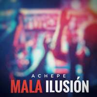 Thumbnail for the Achepe - Mala Ilusión link, provided by host site