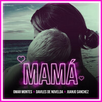 Thumbnail for the Omar Montes - Mamá link, provided by host site