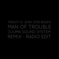 Thumbnail for the Mashti - Man of Trouble (Djuma Soundsystem Remix) link, provided by host site
