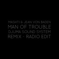 Thumbnail for the Mashti - Man of Trouble (Djuma Soundsystem Remix) link, provided by host site