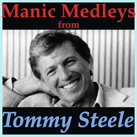 Thumbnail for the Tommy Steele - Manic Medleys from Tommy Steele link, provided by host site