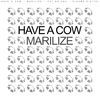 Thumbnail for the Have A Cow - Marilize link, provided by host site