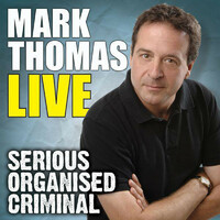 Thumbnail for the Mark Thomas - Mark Thomas Live - Serious Organised Criminal link, provided by host site