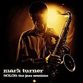 Thumbnail for the Mark Turner - Mark Turner : Solos (The Jazz Sessions) link, provided by host site