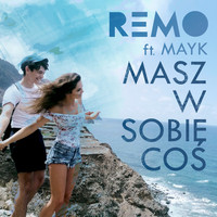 Thumbnail for the Remo - Masz w sobie coś (Radio Edit) link, provided by host site