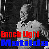 Thumbnail for the Enoch Light - Matilda link, provided by host site