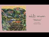 Thumbnail for the Adult Mom - "Matinee" (Full Album Stream) link, provided by host site