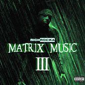 Thumbnail for the Rich Rocka - Matrix Music III link, provided by host site