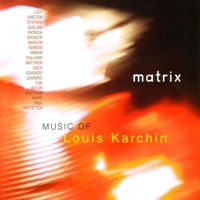 Thumbnail for the Lucy Shelton - Matrix: Music of Louis Karchin link, provided by host site
