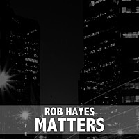 Thumbnail for the Rob Hayes - Matters link, provided by host site