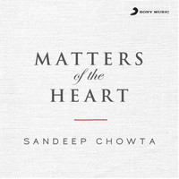 Thumbnail for the Sandeep Chowta - Matters of the Heart link, provided by host site