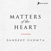 Thumbnail for the Sandeep Chowta - Matters of the Heart link, provided by host site