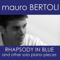 Thumbnail for the Mauro Bertoli - Mauro Bertoli - Rhapsody in Blue and Others Solo Piano Pieces link, provided by host site