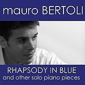 Thumbnail for the Mauro Bertoli - Mauro Bertoli - Rhapsody in Blue and Others Solo Piano Pieces link, provided by host site