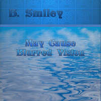 Thumbnail for the B. Smiley - May Cause Blurred Vision link, provided by host site