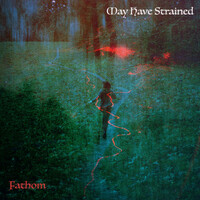 Thumbnail for the Fathom - May Have Strained link, provided by host site