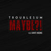 Thumbnail for the Troublesum - Maybe link, provided by host site