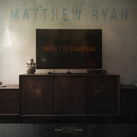 Thumbnail for the Matthew Ryan - Maybe I'll Disappear link, provided by host site