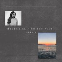Thumbnail for the Ruth B. - Maybe I'll Find You Again link, provided by host site