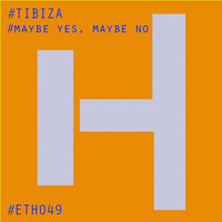 Thumbnail for the Tibiza - Maybe Yes, Maybe No (Extended Mix) link, provided by host site